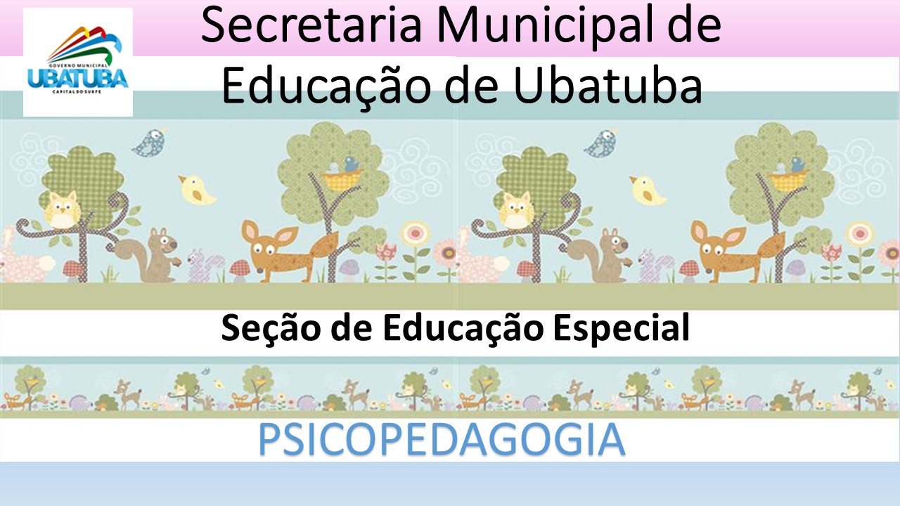 Educação Especial – Psicologia – Portal da Educação de Ubatuba