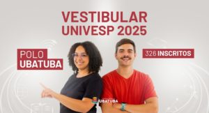 Univesp 2025: Polo Ubatuba registra 326 inscritos para o vestibular