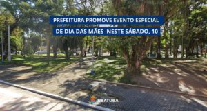 Prefeitura promove evento especial de Dia das Mães neste sábado, 10