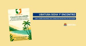 Ubatuba sedia 1º Encontro com a União Nacional dos CMEs