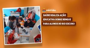 Saúde realiza ação educativa sobre dengue para alunos do Rio Escuro