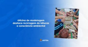 Oficina de modelagem destaca reciclagem de bitucas e consciência ambiental