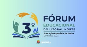 Educação Especial e Inclusiva é tema de Fórum Regional em Ubatuba
